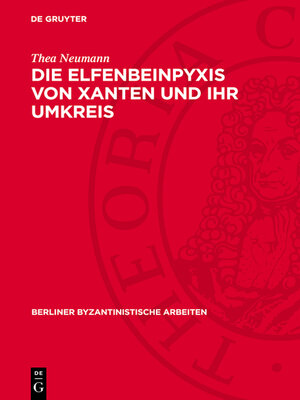 cover image of Die Elfenbeinpyxis von Xanten und ihr Umkreis